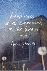 Happiness is a Chemical in the Brain, stories by Lucia Perillo, image taken from Perillo’s website.