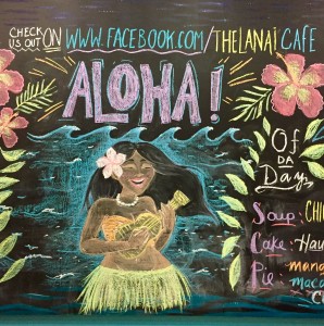 Even the events and activities board at Lanai Cafe reflects the friendly spirit of Aloha!