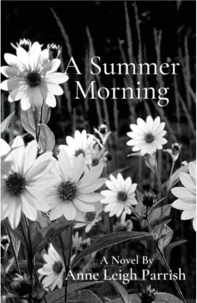 'A Summer Morning" book cover - black and white photo of daisies and grass with the text "A Summer Morning" at the top and "a novel by Anne Leigh Parris' on the bottom