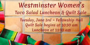 Taco Salad and Quilt Sale @ Westminster Presbyterian Church